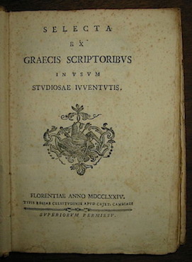  AA.VV. Selecta ex Graecis Scriptoribus in usum studiosae iuventutis 1774 Florentiae Typis Regiae Celsitudinis apud Cajet. Cambiagi